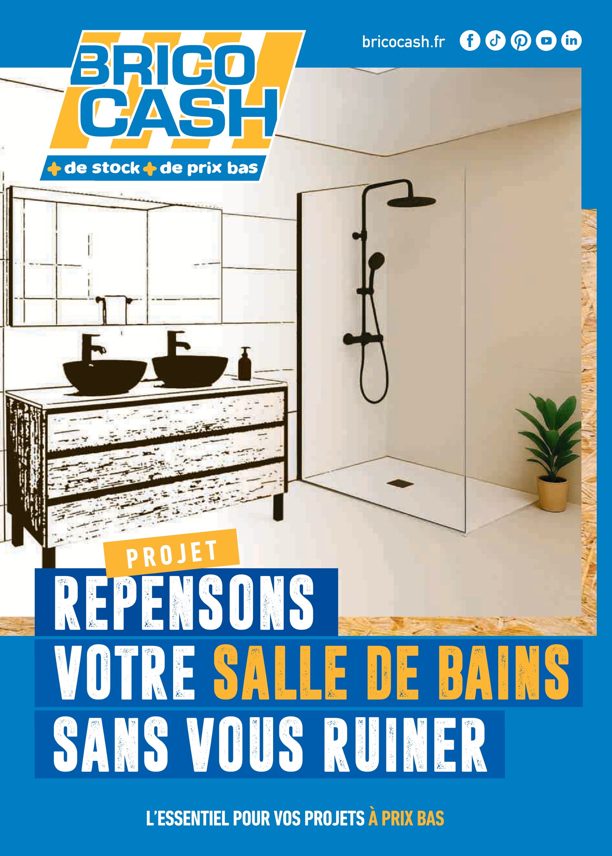 Prospectus Brico Cash à Agde, "PROJET REPENSONS VOTRE SALLE DE BAINS SANS VOUS RUINER", 28 pages, 04/02/2026 - 02/10/2026